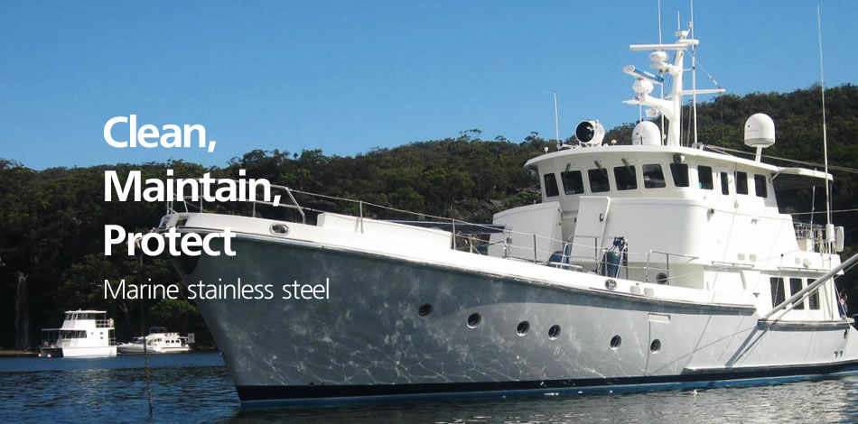 Clean, Maintain, Protect Marine Stainless Steel